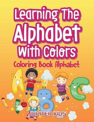 Book cover for Learning The Alphabet With Colors