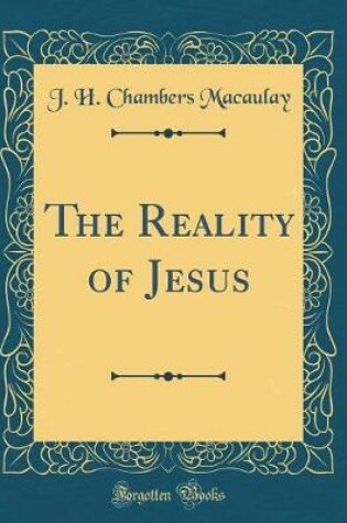 Cover of The Reality of Jesus (Classic Reprint)