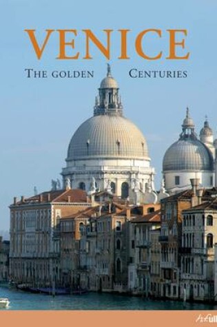 Cover of Venice: The Golden Centuries