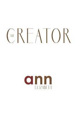 Book cover for The Creator - Ann Elizabeth