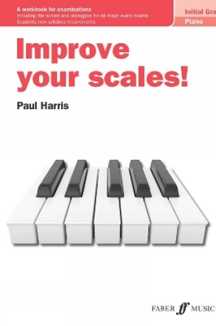 Cover of Improve Your Scales! Piano Initial Grade