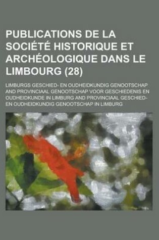 Cover of Publications de La Soci T Historique Et Arch Ologique Dans Le Limbourg (28)