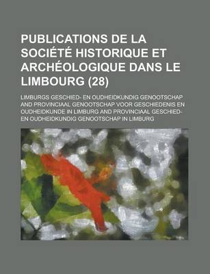 Book cover for Publications de La Soci T Historique Et Arch Ologique Dans Le Limbourg (28)