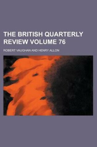 Cover of The British Quarterly Review Volume 76