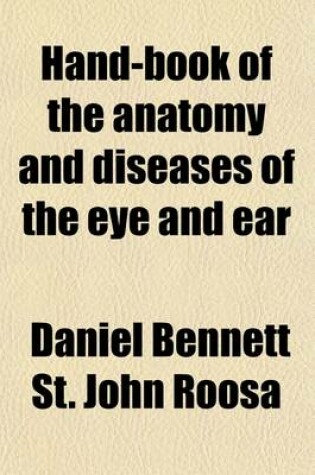 Cover of Hand-Book of the Anatomy and Diseases of the Eye and Ear; For Students and Practitioners