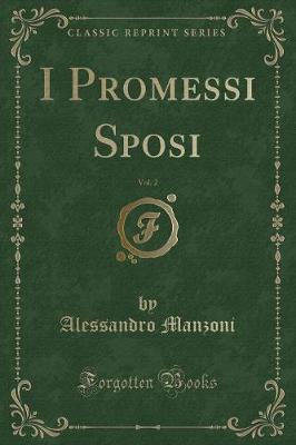 Book cover for I Promessi Sposi, Vol. 2 (Classic Reprint)