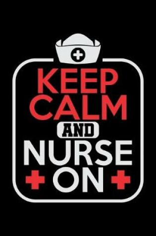 Cover of Keep Calm And Nurse On