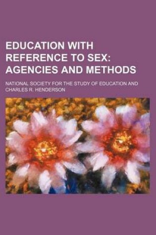 Cover of Education with Reference to Sex; Agencies and Methods