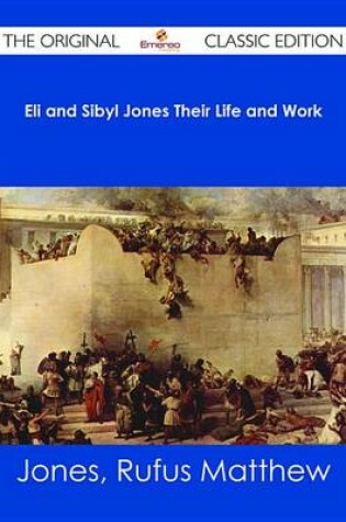 Cover of Eli and Sibyl Jones Their Life and Work - The Original Classic Edition