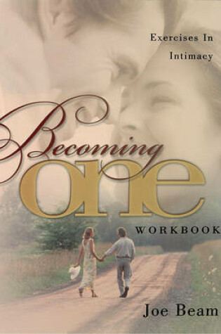 Cover of "Becoming One Workbook: Emotionally, Physically, Spiritually "