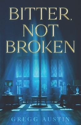 Book cover for Bitter, Not Broken