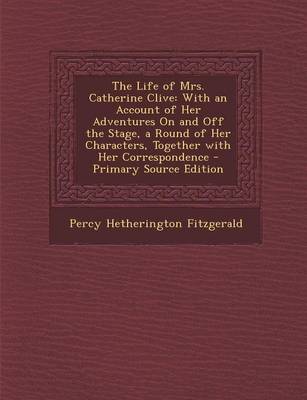 Book cover for The Life of Mrs. Catherine Clive