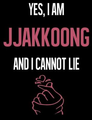 Book cover for Yes, I Am JJAKKOONG And I Cannot Lie