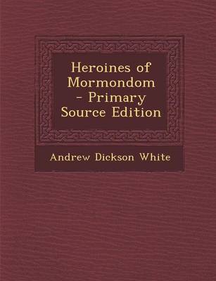 Book cover for Heroines of Mormondom - Primary Source Edition