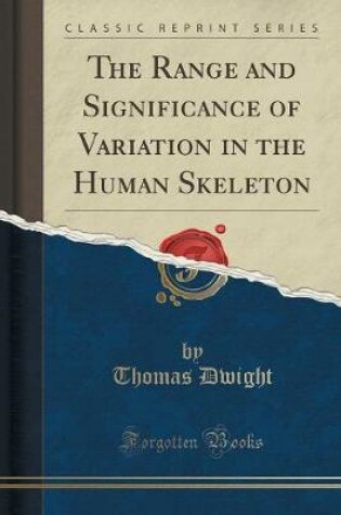Cover of The Range and Significance of Variation in the Human Skeleton (Classic Reprint)