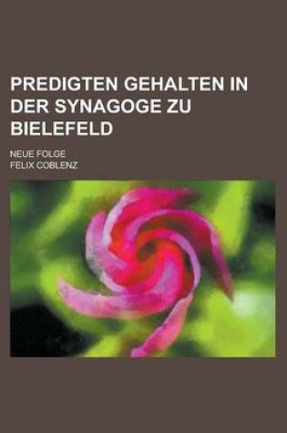 Cover of Predigten Gehalten in Der Synagoge Zu Bielefeld; Neue Folge