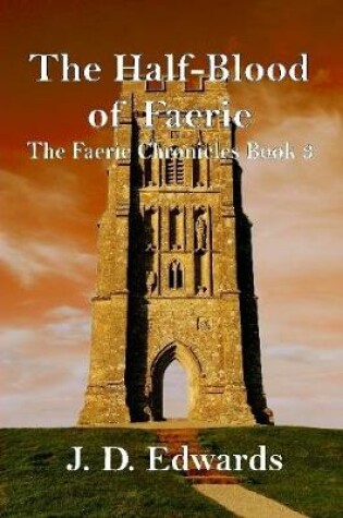 Cover of The Half-Blood of Faerie: The Faerie Chronicles Book 3