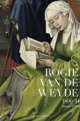 Cover of Rogier Van Der Weyden 1400-1464: Master of Passions