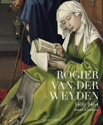 Book cover for Rogier Van Der Weyden 1400-1464: Master of Passions