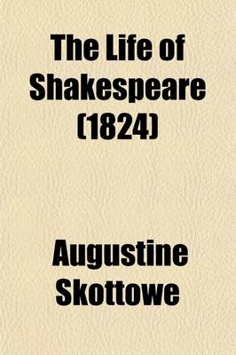 Book cover for The Life of Shakespeare (Volume 2); Enquiries Into the Originality of His Dramatic Plots and Characters and Essays on the Ancient Theatres and Theatrical Usages
