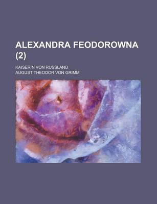 Book cover for Alexandra Feodorowna; Kaiserin Von Russland (2)