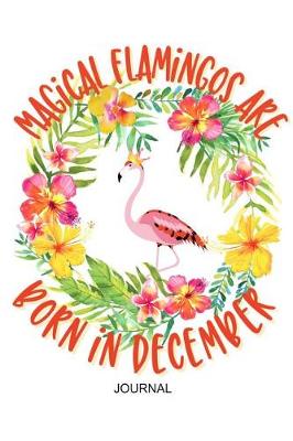 Book cover for Magical Flamingos are Born in December Journal