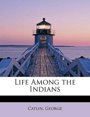 Book cover for Life Among the Indians