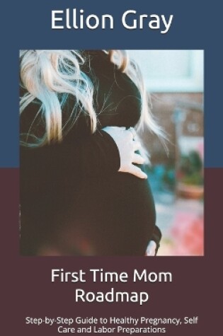 Cover of First Time Mom Roadmap