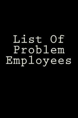 Cover of List Of Problem Employees