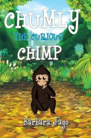 Cover of CHUMLY THE CURIOUS CHIMP