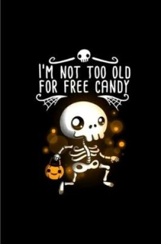 Cover of I'm Not Too Old For Free Candy