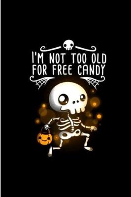 Book cover for I'm Not Too Old For Free Candy