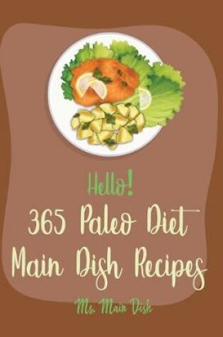 Cover of Hello! 365 Paleo Diet Main Dish Recipes