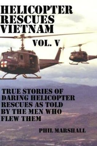 Cover of Helicopter Rescues Vietnam Volume V