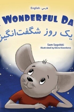 Cover of A Wonderful Day (English Farsi Bilingual Children's Book-Persian)