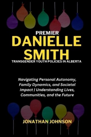 Cover of Premier Danielle Smith, Transgender Youth Policies in Alberta