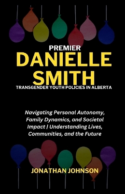 Book cover for Premier Danielle Smith, Transgender Youth Policies in Alberta