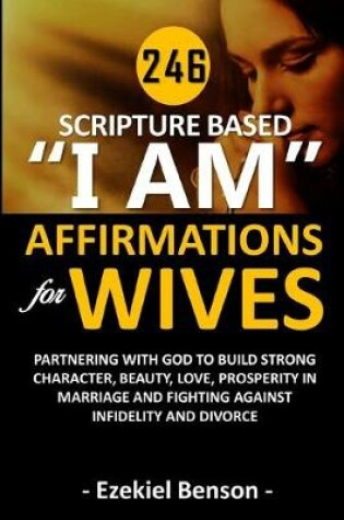 Cover of 246 Scripture Based I Am Affirmations For Wives