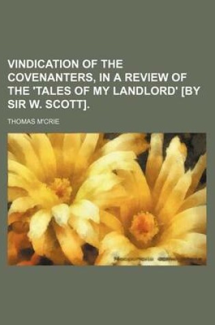 Cover of Vindication of the Covenanters, in a Review of the 'Tales of My Landlord' [By Sir W. Scott].