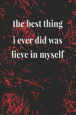 Cover of The Best Thing I Ever Did Was Lieve In Myself