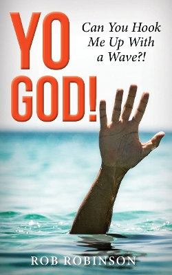 Book cover for Yo God! Can You Hook Me Up With a Wave?!