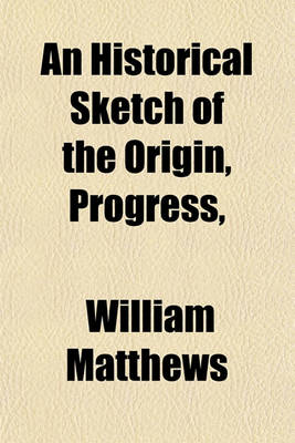 Book cover for An Historical Sketch of the Origin, Progress, & Present State, of Gas-Lighting