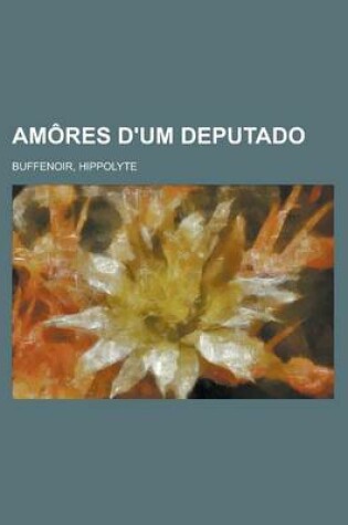 Cover of Amores D'Um Deputado