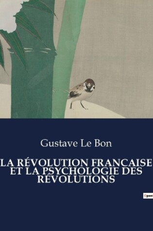Cover of La Révolution Francaise Et La Psychologie Des Révolutions
