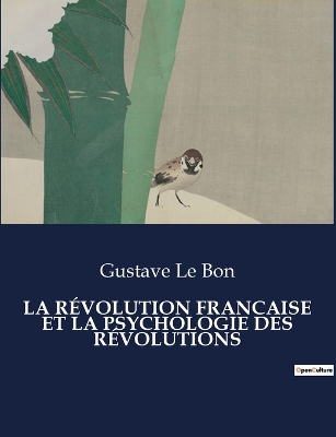 Book cover for La Révolution Francaise Et La Psychologie Des Révolutions