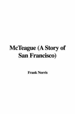 Cover of McTeague (a Story of San Francisco)