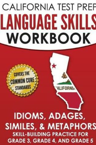 Cover of California Test Prep Language Skills Workbook Idioms, Adages, Similes, & Metaphors