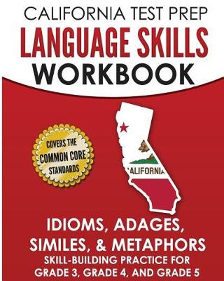 Book cover for California Test Prep Language Skills Workbook Idioms, Adages, Similes, & Metaphors