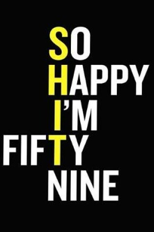 Cover of So Happy I'm Fifty Nine