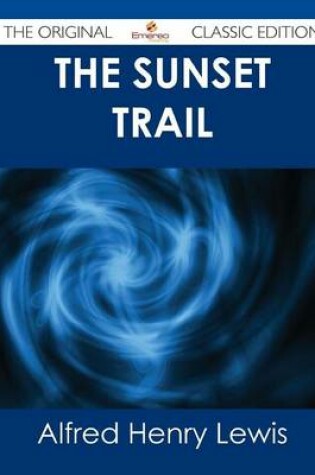 Cover of The Sunset Trail - The Original Classic Edition